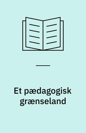 Et pædagogisk grænseland : om samordnet indskoling