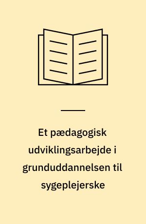 Et pædagogisk udviklingsarbejde i grunduddannelsen til sygeplejerske