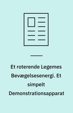 Et roterende Legemes Bevægelsesenergi. Et simpelt Demonstrationsapparat