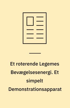 Et roterende Legemes Bevægelsesenergi. Et simpelt Demonstrationsapparat