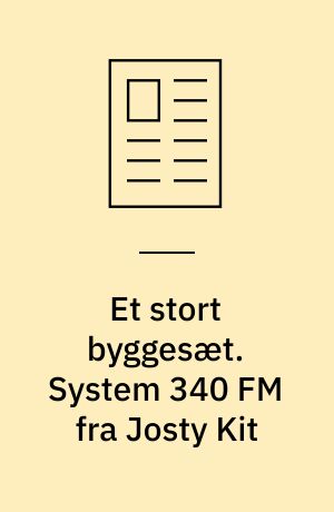 Et stort byggesæt. System 340 FM fra Josty Kit