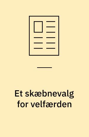 Et skæbnevalg for velfærden