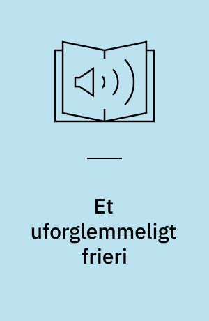 Et uforglemmeligt frieri