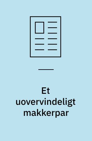 Et uovervindeligt makkerpar