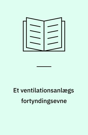 Et ventilationsanlægs fortyndingsevne : målinger udført ved hjælp af sporstof for Hærens Ingeniør- og ABC-skole i forbindelse med indretning m.v. af lokaler i forsøgsbygning