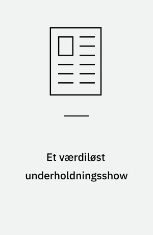 Et værdiløst underholdningsshow