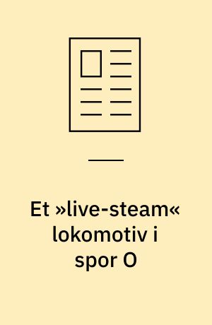 Et »live-steam« lokomotiv i spor O