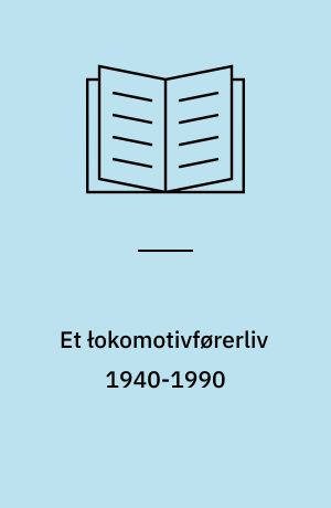 Et łokomotivførerliv 1940-1990