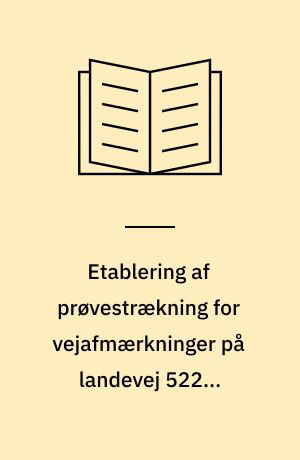 Etablering af prøvestrækning for vejafmærkninger på landevej 522 i Frederiksborg Amt