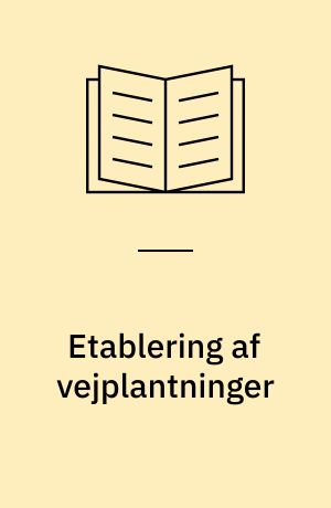 Etablering af vejplantninger : resultater fra 4-årigt forsøg