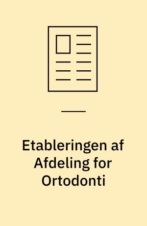 Etableringen af Afdeling for Ortodonti