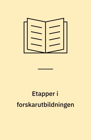 Etapper i forskarutbildningen : matematisk-naturvetenskaplig oh teknisk fakultet
