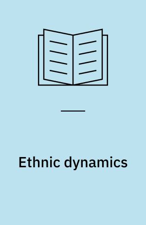 Ethnic dynamics : Patterns of intergroup relations in various societies