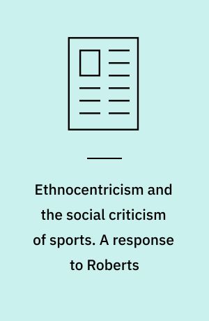 Ethnocentricism and the social criticism of sports. A response to Roberts