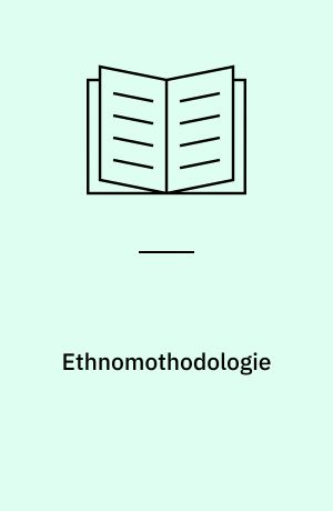 Ethnomothodologie : Beiträge zu einer Soziologie des Alltagshandelns