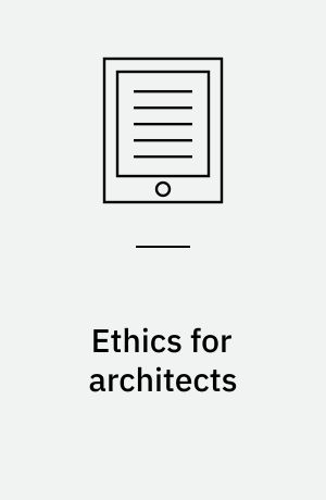 Ethics for architects : 50 dilemmas of professional practice