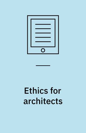 Ethics for architects : 50 dilemmas of professional practice