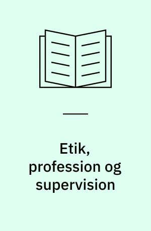 Etik, profession og supervision