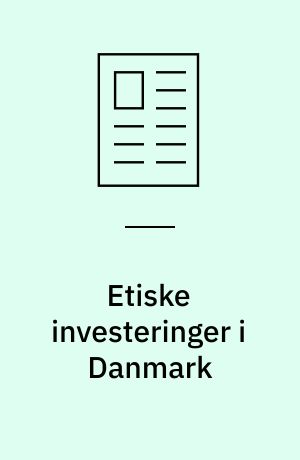 Etiske investeringer i Danmark : to skridt frem og et tilbage