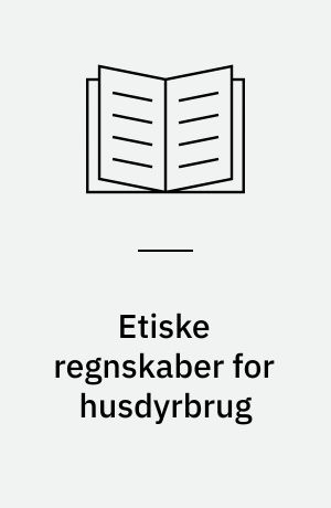 Etiske regnskaber for husdyrbrug : koncept og udformning : indlæg fra workshop Forskningscenter Foulum 14. juni 1994
