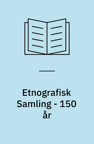Etnografisk Samling - 150 år