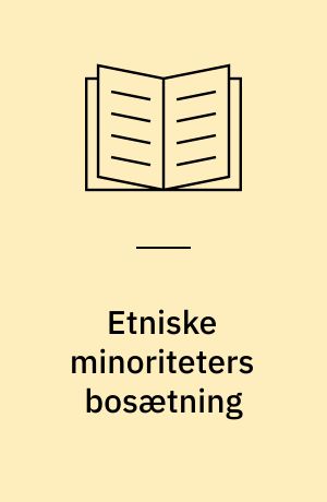 Etniske minoriteters bosætning : hvad viser forskningen?