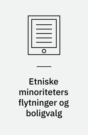 Etniske minoriteters flytninger og boligvalg : en registeranalyse