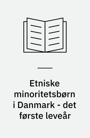 Etniske minoritetsbørn i Danmark - det første leveår : rapport nr. 2 fra forløbsundersøgelsen af børn født i 1995
