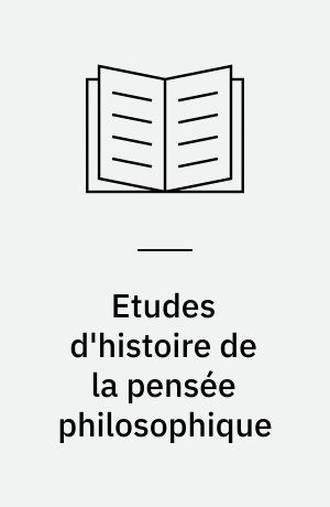 Etudes d'histoire de la pensée philosophique