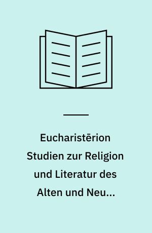 Eucharistērion Studien zur Religion und Literatur des Alten und Neuen Testaments