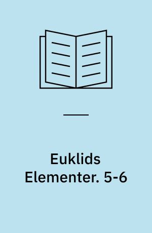 Euklids Elementer. 5-6
