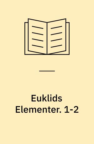 Euklids Elementer. 1-2