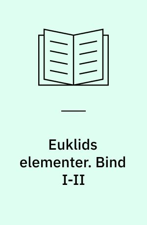 Euklids elementer. Bind I-II