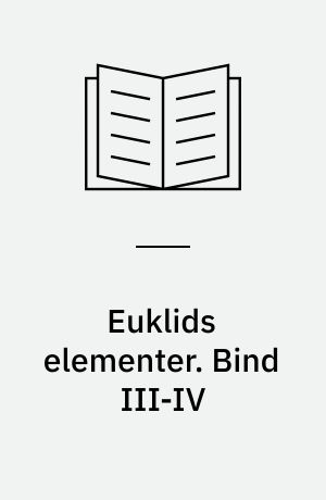 Euklids elementer. Bind III-IV