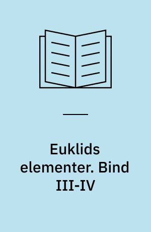 Euklids elementer. Bind III-IV