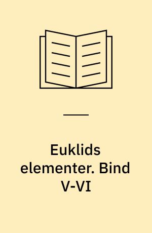 Euklids elementer. Bind V-VI