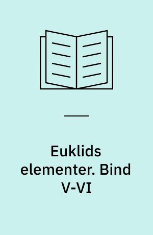 Euklids elementer. Bind V-VI