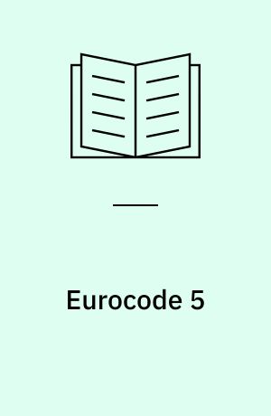 Eurocode 5 : Trækonstruktioner : Del 1-1: Generelt - almindelige regler samt regler for bygningskonstruktioner = Eurocode 5 : Design of timber structures : Part 1-1: General - common rules and rules for buildings