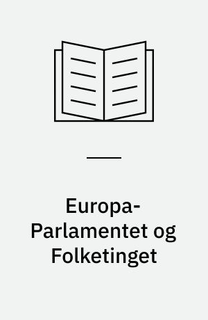 Europa-Parlamentet og Folketinget : stunder og stadier i to parlamenters liv