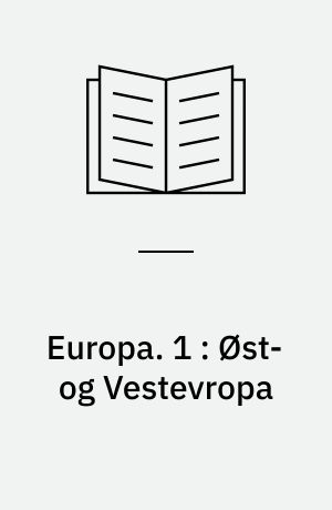 Europa : en geografisk Fremstilling af vor Verdensdels Natur og Menneskeliv. 1 : Øst- og Vestevropa