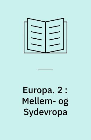 Europa : en geografisk Fremstilling af vor Verdensdels Natur og Menneskeliv. 2 : Mellem- og Sydevropa