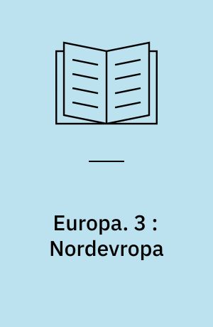 Europa : en geografisk Fremstilling af vor Verdensdels Natur og Menneskeliv. 3 : Nordevropa