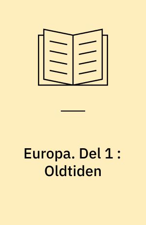 Europa : samfund, kultur, ideer, litteratur. Del 1 : Oldtiden