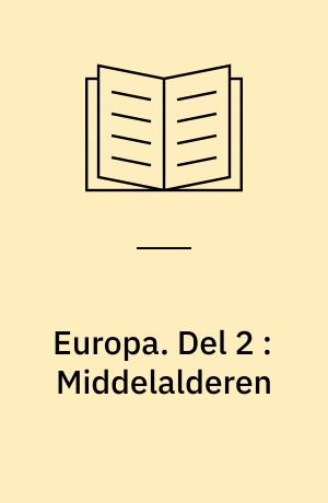 Europa : samfund, kultur, ideer, litteratur. Del 2 : Middelalderen