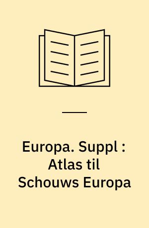 Europa : en letfattelig Naturskildring. Suppl : Atlas til Schouws Europa