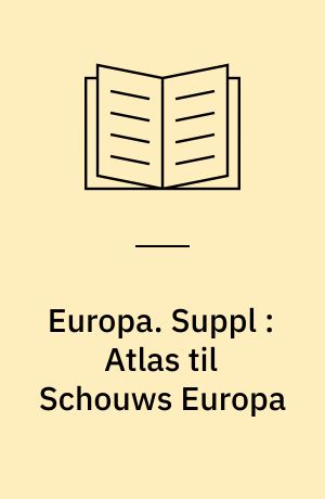 Europa : en letfattelig Naturskildring. Suppl : Atlas til Schouws Europa