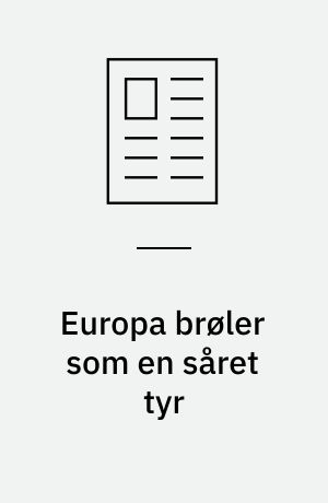 Europa brøler som en såret tyr