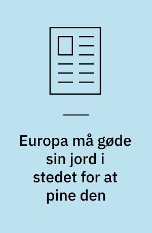 Europa må gøde sin jord i stedet for at pine den