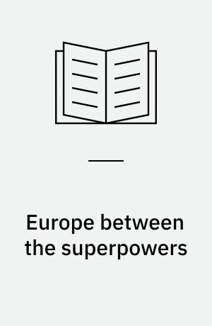 Europe between the superpowers : the enduring balance