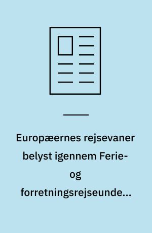 Europæernes rejsevaner belyst igennem Ferie- og forretningsrejseundersøgelserne